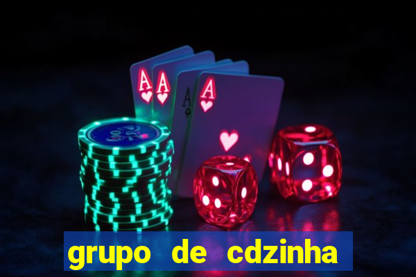 grupo de cdzinha no whatsapp